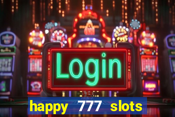 happy 777 slots paga mesmo